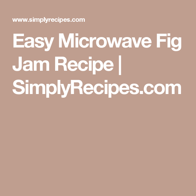 fig jam microwave recipe – Microwave Recipes