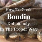 How To Cook Boudin Deliciously In The Proper Way | DonasKitchen.com