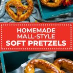 Homemade Mall-Style Soft Pretzels - Host The Toast